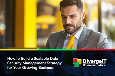 How to Build a Scalable Data Security Management Strategy for Your Growing Business