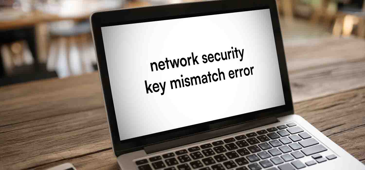 Laptop showing “network security key mismatch error” message